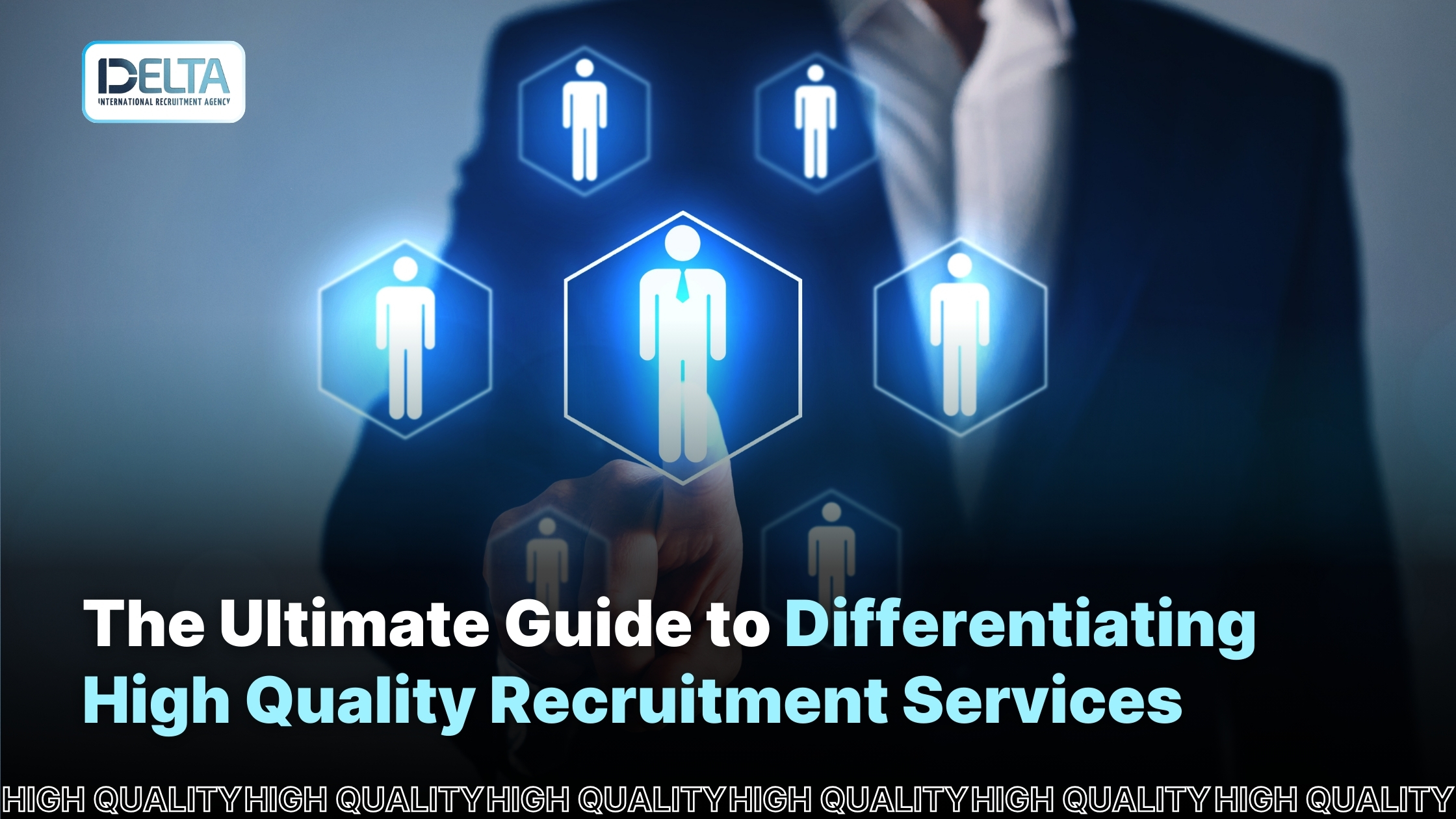 The Ultimate Guide to Differentiating High Quality Recruitment Services